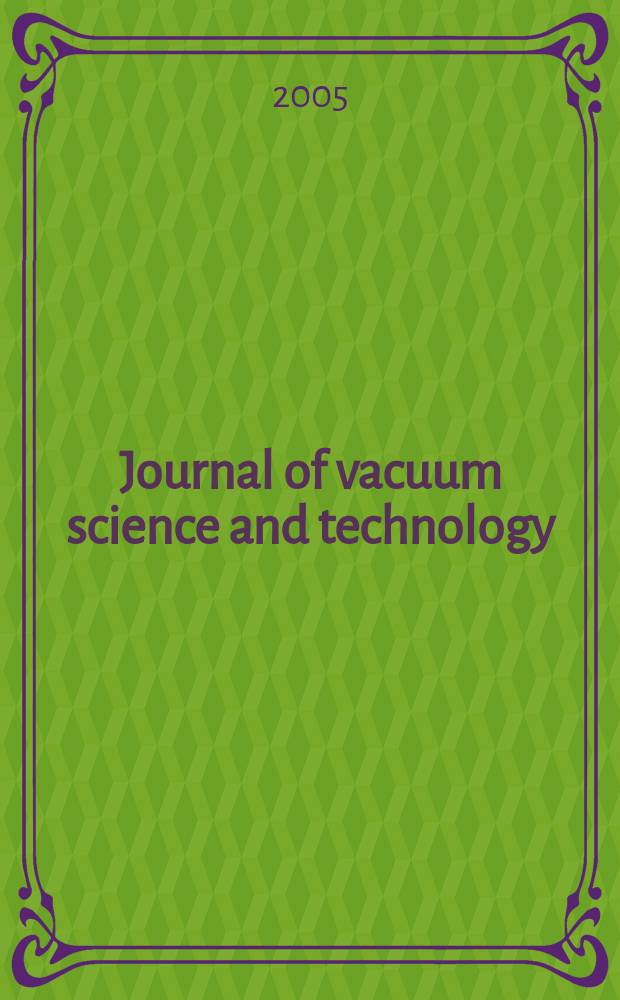 Journal of vacuum science and technology : An offic. j. of the Amer. vacuum soc. Ser.2, vol. 23, № 3
