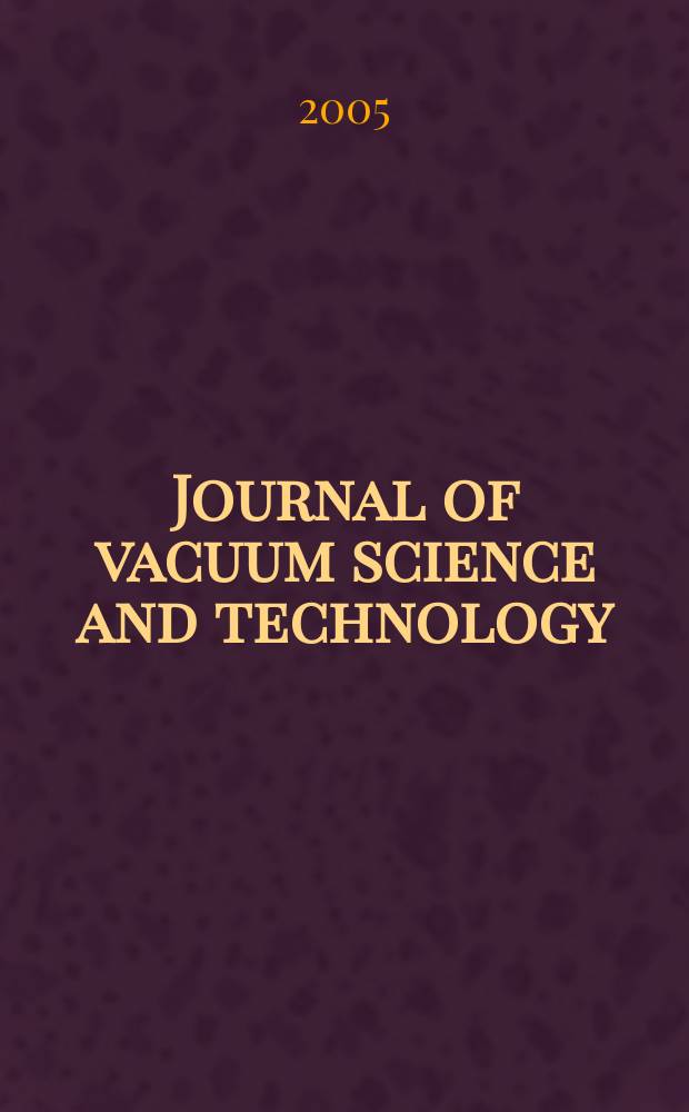 Journal of vacuum science and technology : An offic. j. of the Amer. vacuum soc. Ser.2, vol. 23, № 4