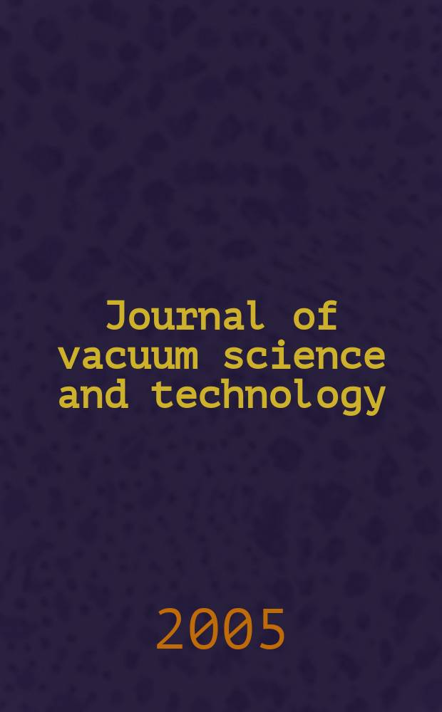 Journal of vacuum science and technology : An offic. j. of the Amer. vacuum soc. Ser.2, vol. 23, № 6