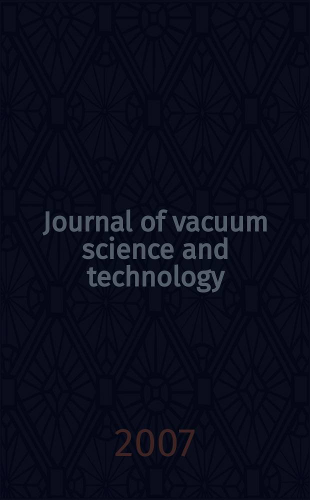 Journal of vacuum science and technology : An offic. j. of the Amer. vacuum soc. Ser.2, vol. 25, № 3