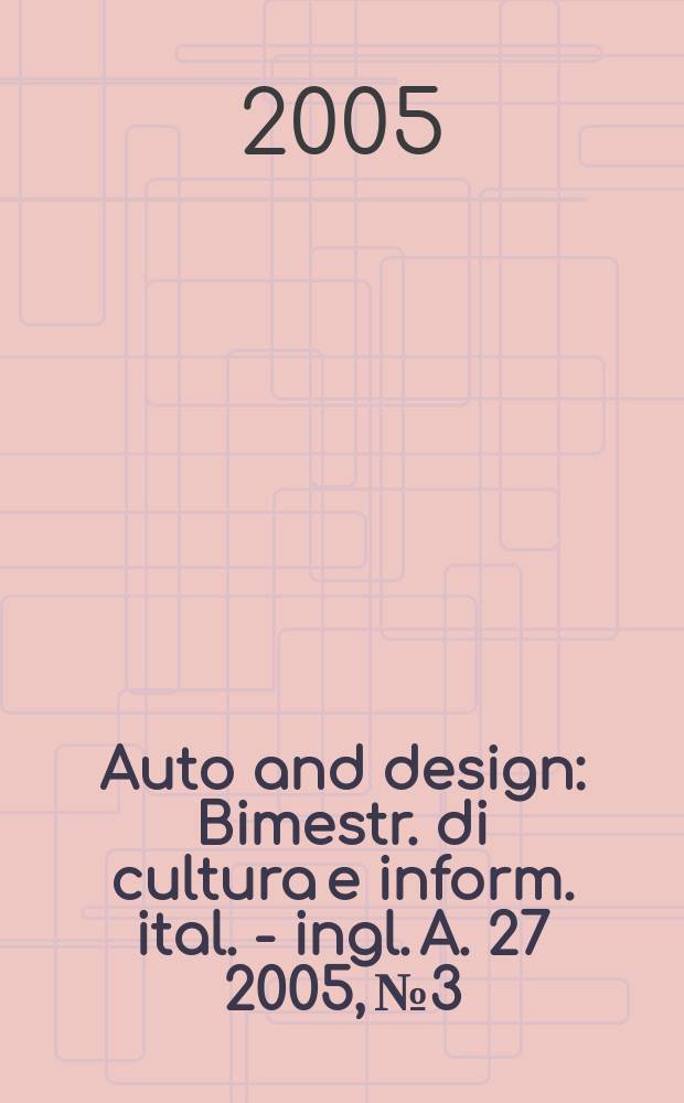 Auto and design : Bimestr. di cultura e inform. ital. - ingl. A. 27 2005, № 3