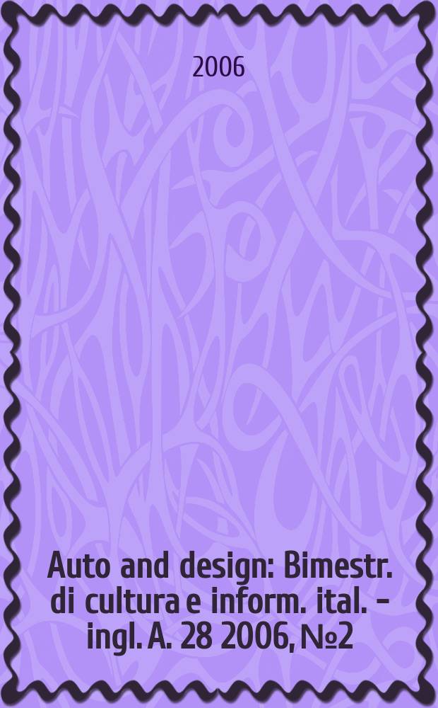 Auto and design : Bimestr. di cultura e inform. ital. - ingl. A. 28 2006, № 2