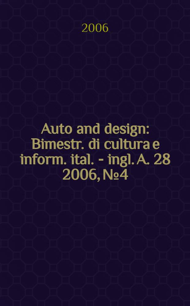 Auto and design : Bimestr. di cultura e inform. ital. - ingl. A. 28 2006, № 4