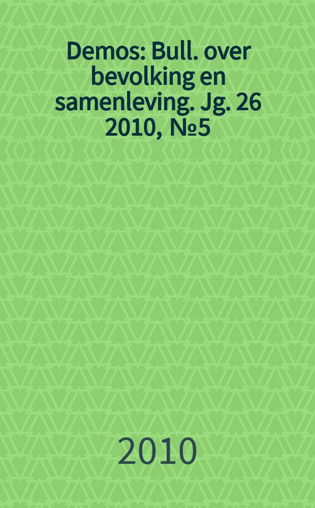 Demos : Bull. over bevolking en samenleving. Jg. 26 2010 , № 5/6