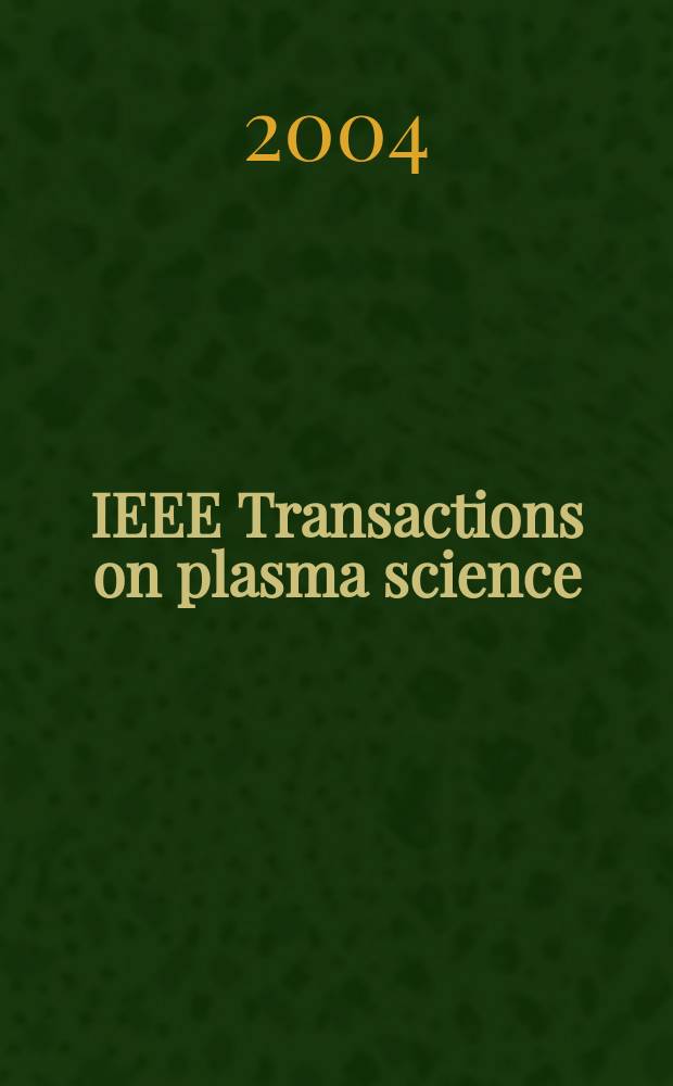 IEEE Transactions on plasma science : A publ. of the IEEE nuclear and plasma sciences soc. Vol. 32, № 4, pt. 2