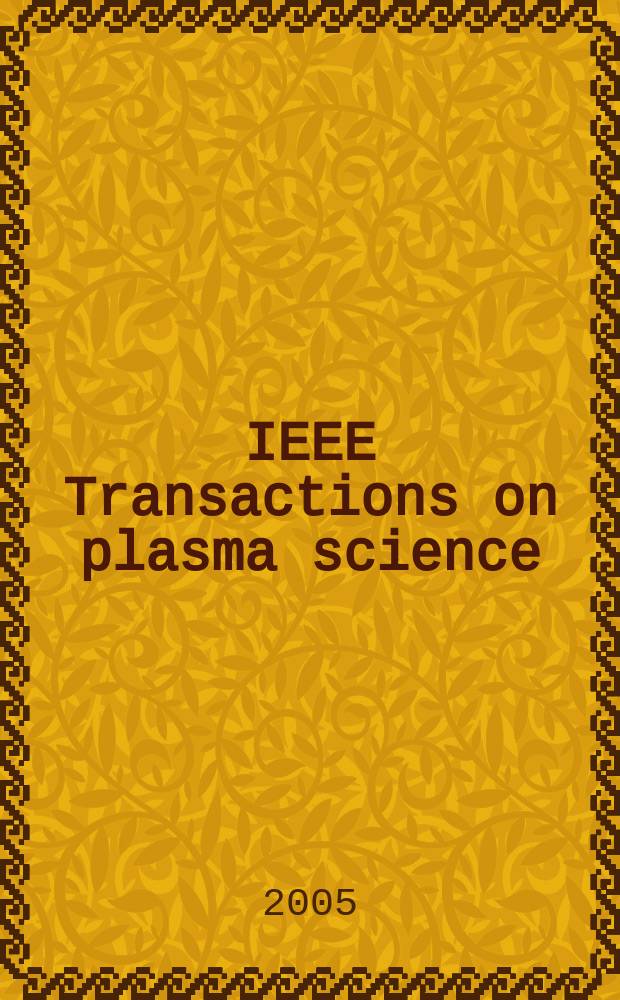 IEEE Transactions on plasma science : A publ. of the IEEE nuclear and plasma sciences soc. Vol. 33, № 2, pt. 1