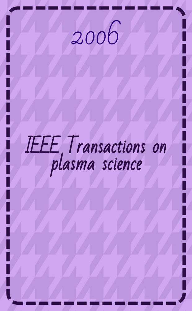 IEEE Transactions on plasma science : A publ. of the IEEE nuclear and plasma sciences soc. Vol. 34, № 5, pt. 1