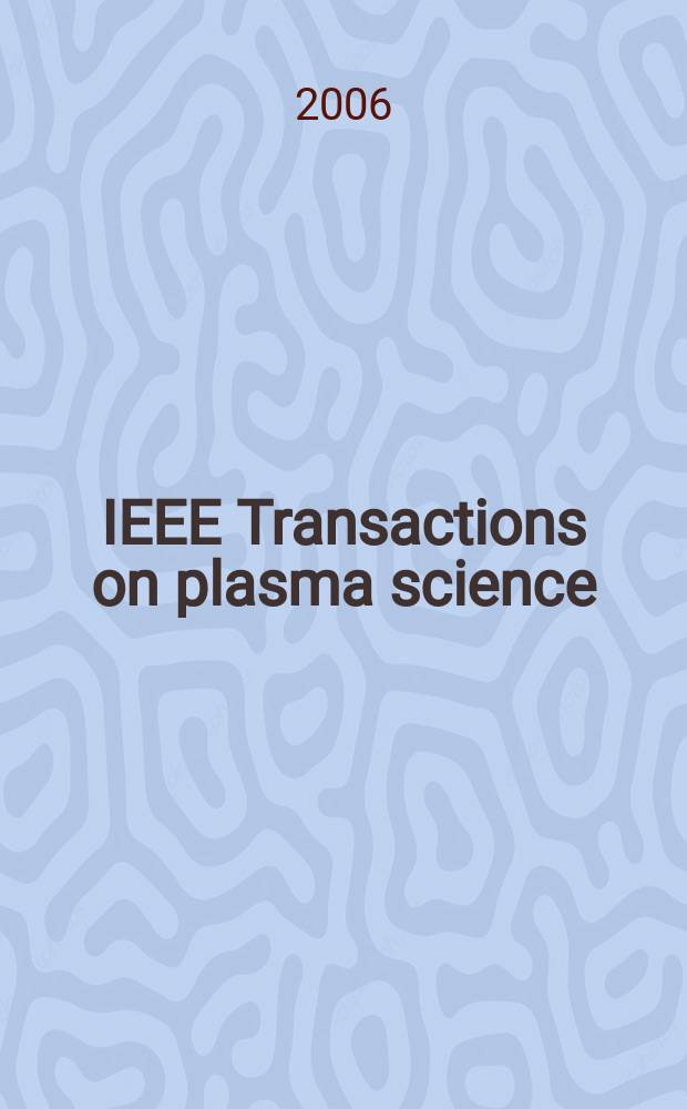 IEEE Transactions on plasma science : A publ. of the IEEE nuclear and plasma sciences soc. Vol. 34, № 2, pt. 2