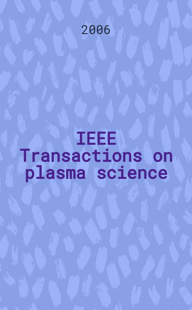 IEEE Transactions on plasma science : A publ. of the IEEE nuclear and plasma sciences soc. Vol. 34, № 2, pt. 3