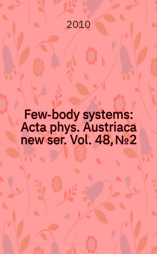 Few-body systems : Acta phys. Austriaca new ser. Vol. 48, № 2/4
