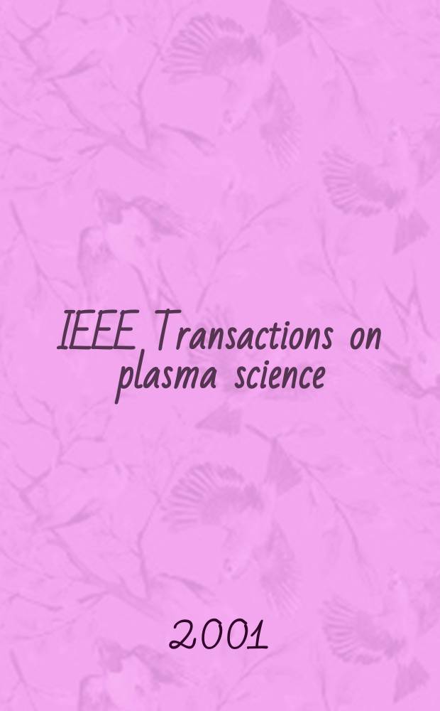 IEEE Transactions on plasma science : A publ. of the IEEE nuclear and plasma sciences soc. Vol. 29, № 5, pt. 2