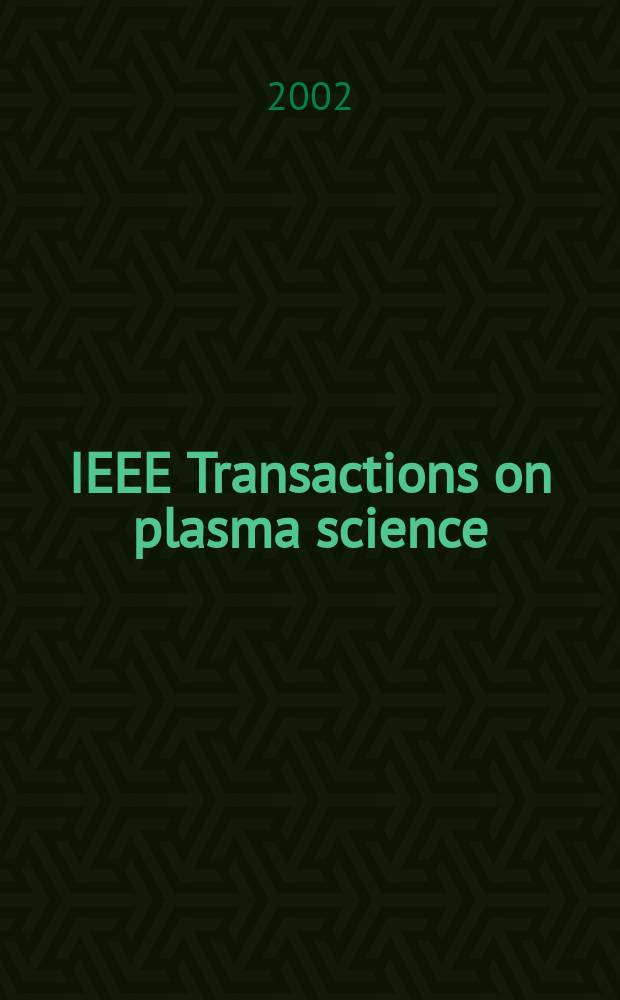 IEEE Transactions on plasma science : A publ. of the IEEE nuclear and plasma sciences soc. Vol. 30, № 1, pt. 3