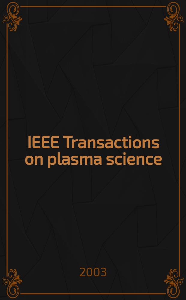 IEEE Transactions on plasma science : A publ. of the IEEE nuclear and plasma sciences soc. Vol. 31, № 1, pt. 2