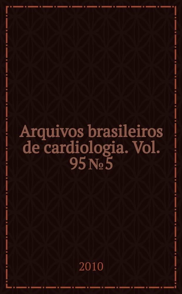 Arquivos brasileiros de cardiologia. Vol. 95 № 5