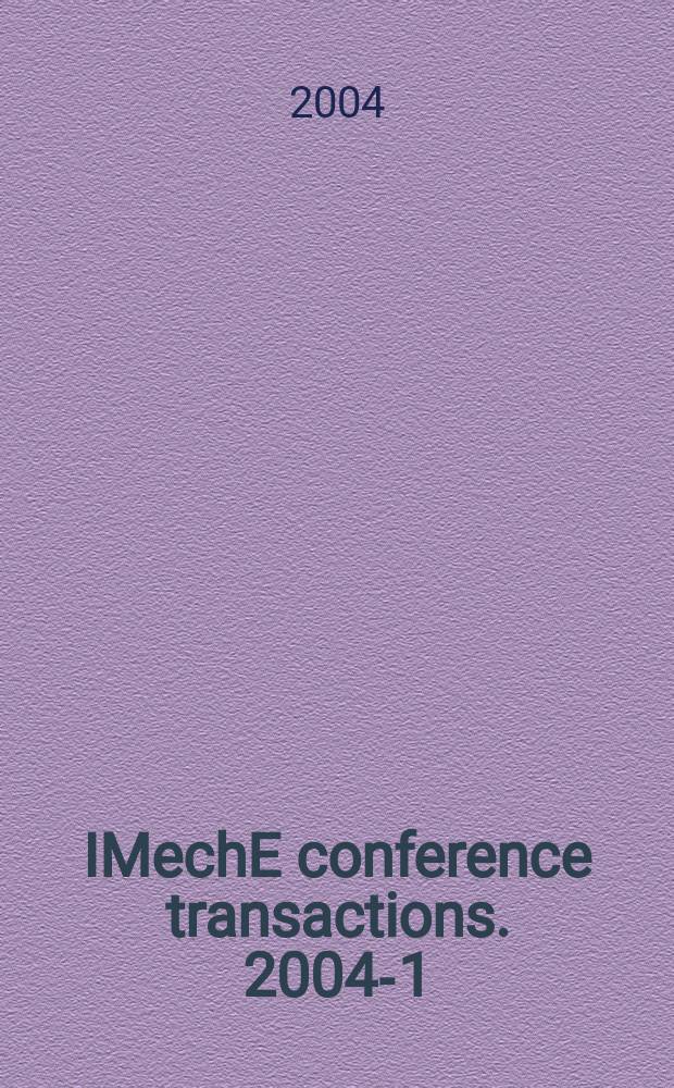 IMechE conference transactions. 2004-1 : International symposium on advanced materials for fluid machinery (2; 2004; London)