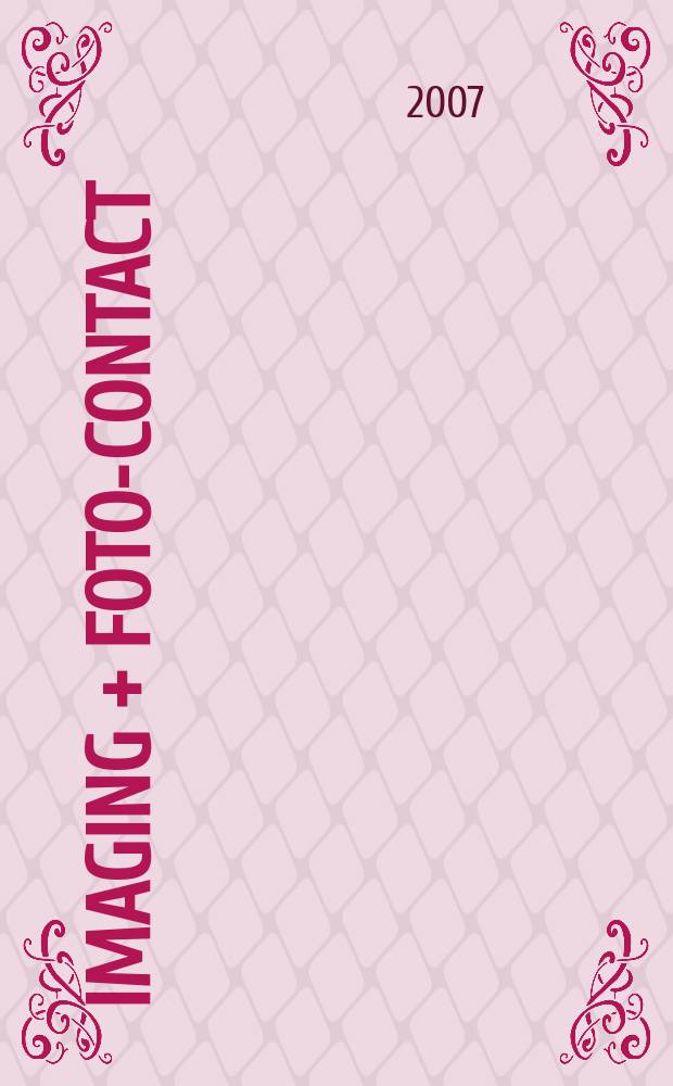 Imaging + foto-contact : Grösste Fachztschr. der Fotobranche Fachztschr. für Foto, digitale Bildverarbeitung, Video, Labor- u. Studiotechnik. Jg.36 2007, № 12