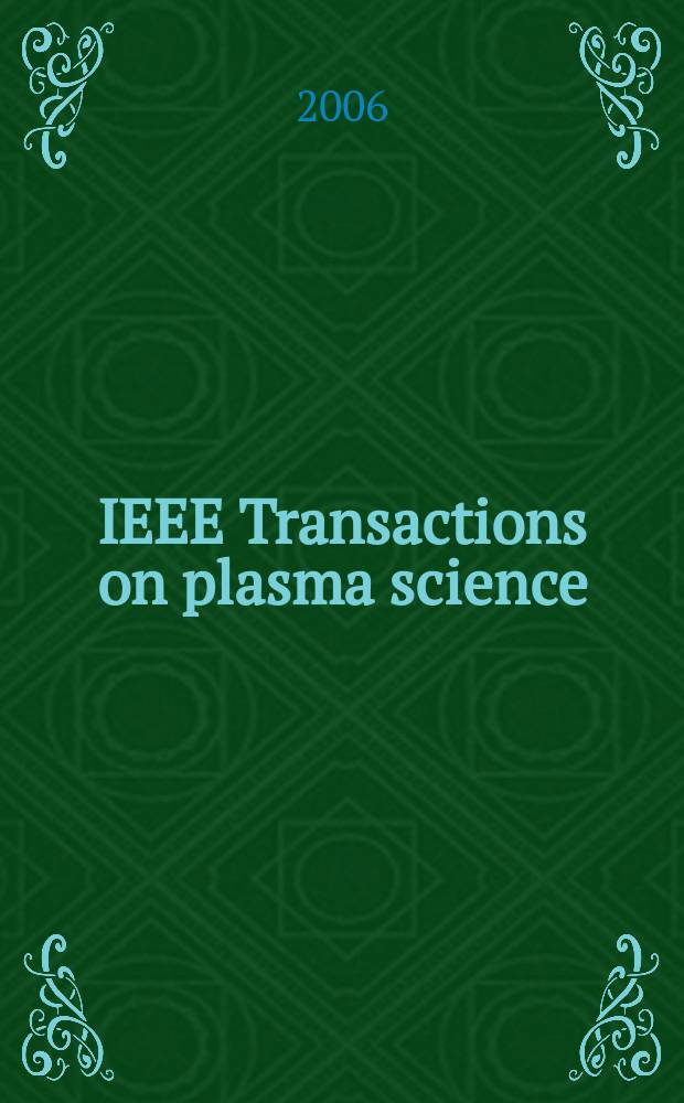 IEEE Transactions on plasma science : A publ. of the IEEE nuclear and plasma sciences soc. Vol. 34, № 4, pt. 3