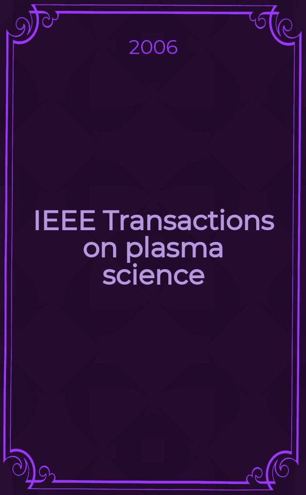IEEE Transactions on plasma science : A publ. of the IEEE nuclear and plasma sciences soc. Vol. 34, № 5, pt. 4