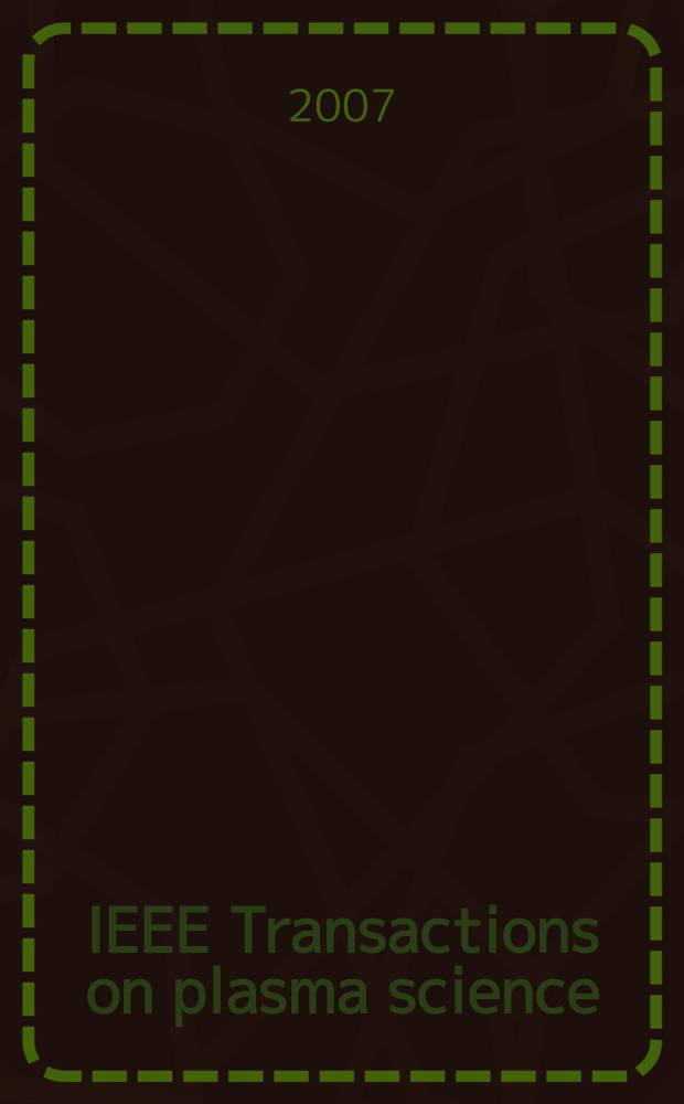 IEEE Transactions on plasma science : A publ. of the IEEE nuclear and plasma sciences soc. Vol. 35, № 2, pt. 3