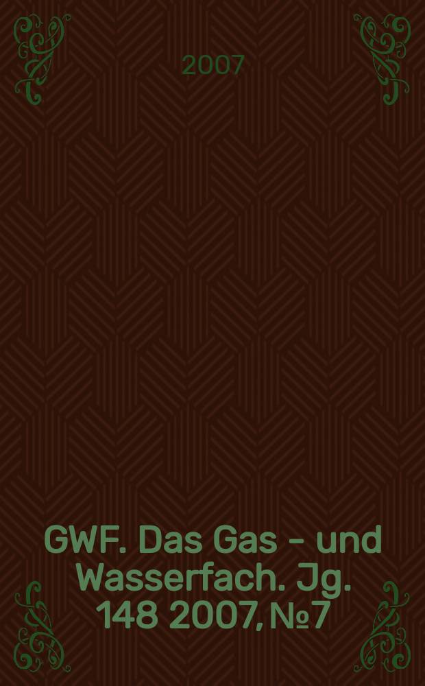 GWF. Das Gas - und Wasserfach. Jg. 148 2007, № 7/8