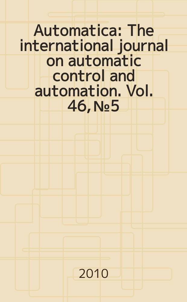 Automatica : The international journal on automatic control and automation. Vol. 46, № 5