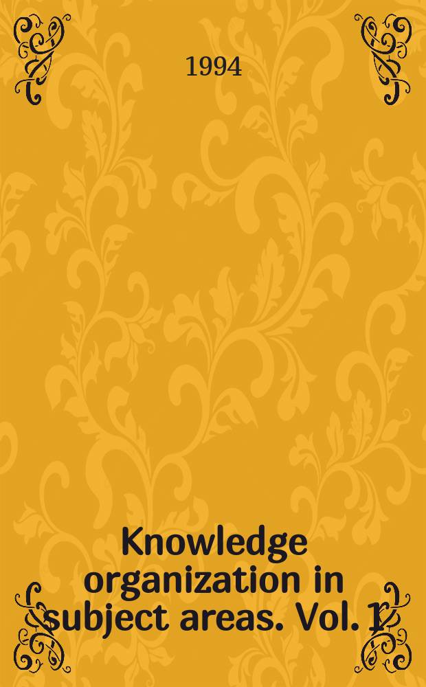 Knowledge organization in subject areas. Vol. 1 : Environmental knowledge organization and information management