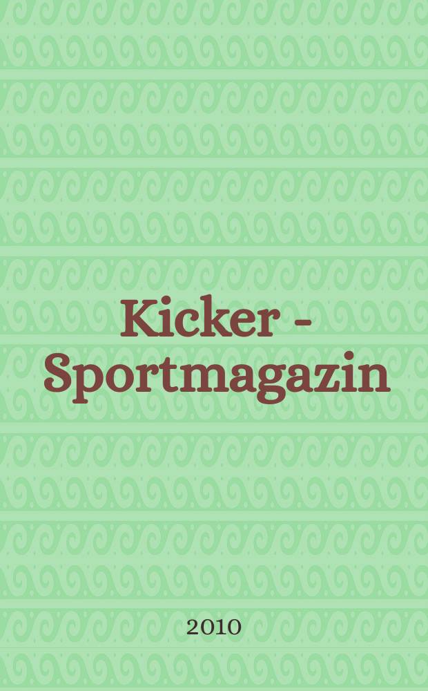 Kicker - Sportmagazin : Deutschlands grösste Sportzeitung. 2010, № 81