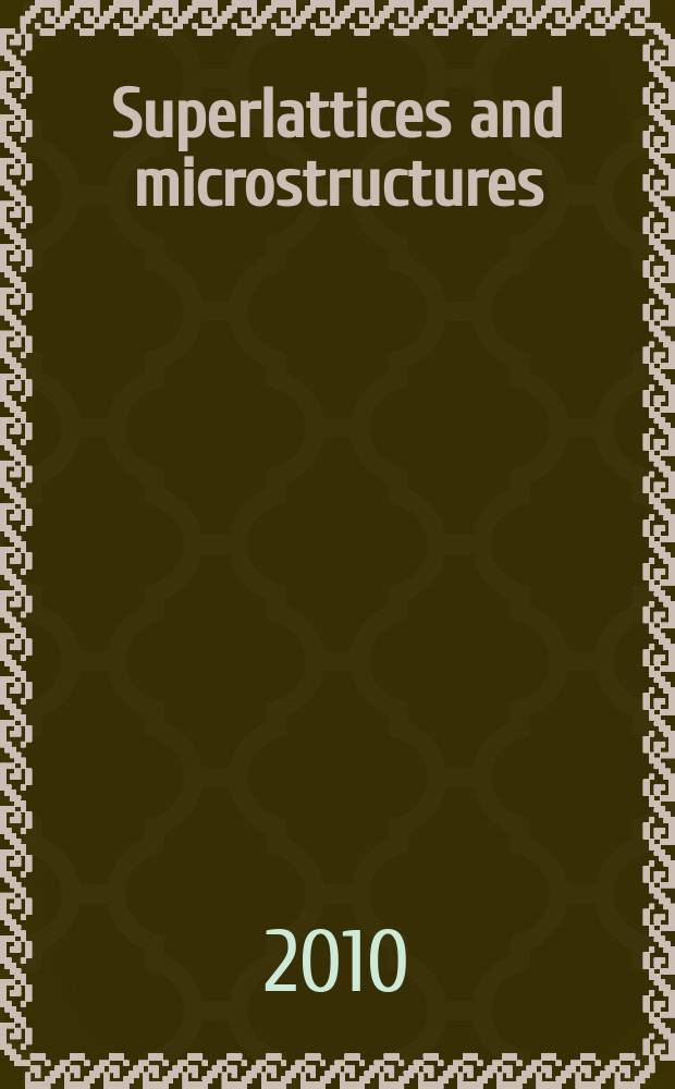Superlattices and microstructures : A journal devoted to the science and technology of synthetic microstructures, microdevices, surfaces a. interfaces. Vol. 47, № 6