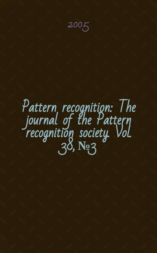 Pattern recognition : The journal of the Pattern recognition society. Vol. 38, № 3