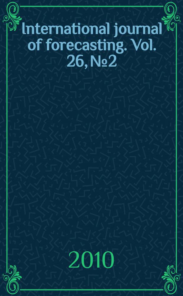 International journal of forecasting. Vol. 26, № 2 : Bayesian forecasting in economics = Международный журнал прогнозирования