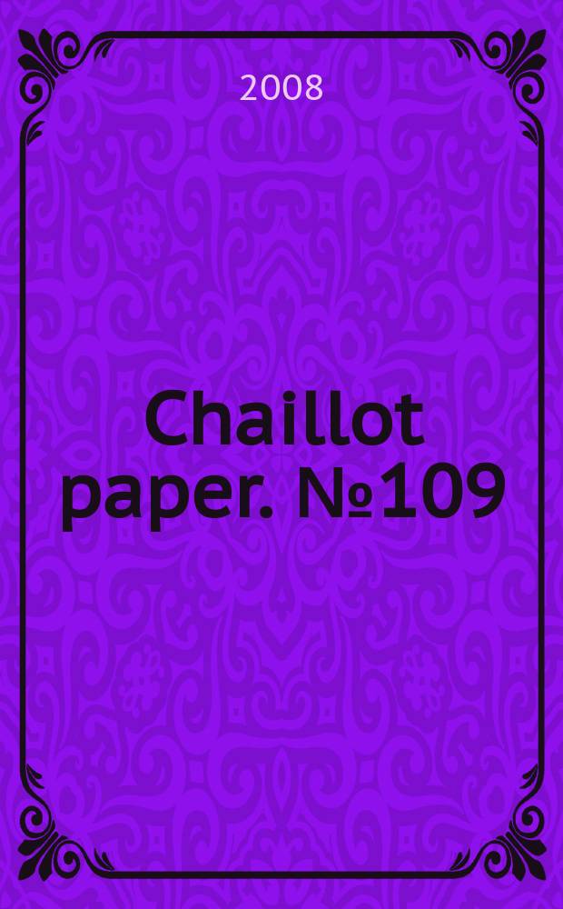 Chaillot paper. № 109 : Partnerships for effective multilateralism = Партнерство для эффективного мультилатерализма