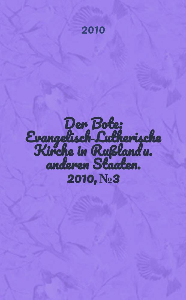 Der Bote : Evangelisch-Lutherische Kirche in Rußland u. anderen Staaten. 2010, № 3