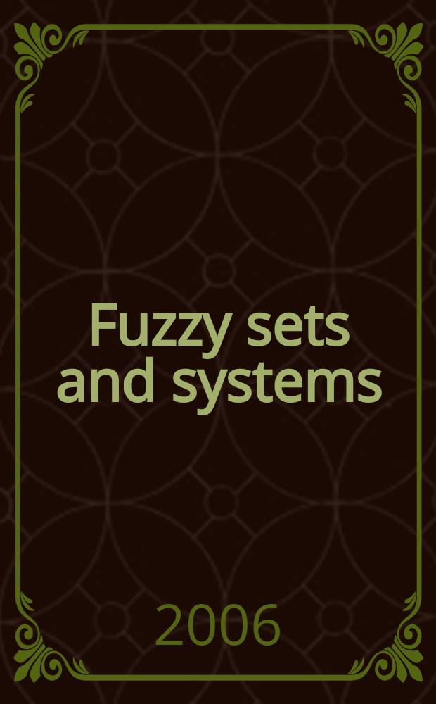 Fuzzy sets and systems : International journal of soft computing and intelligence Offic. publ. of the International fuzzy system association. Vol. 157, № 10