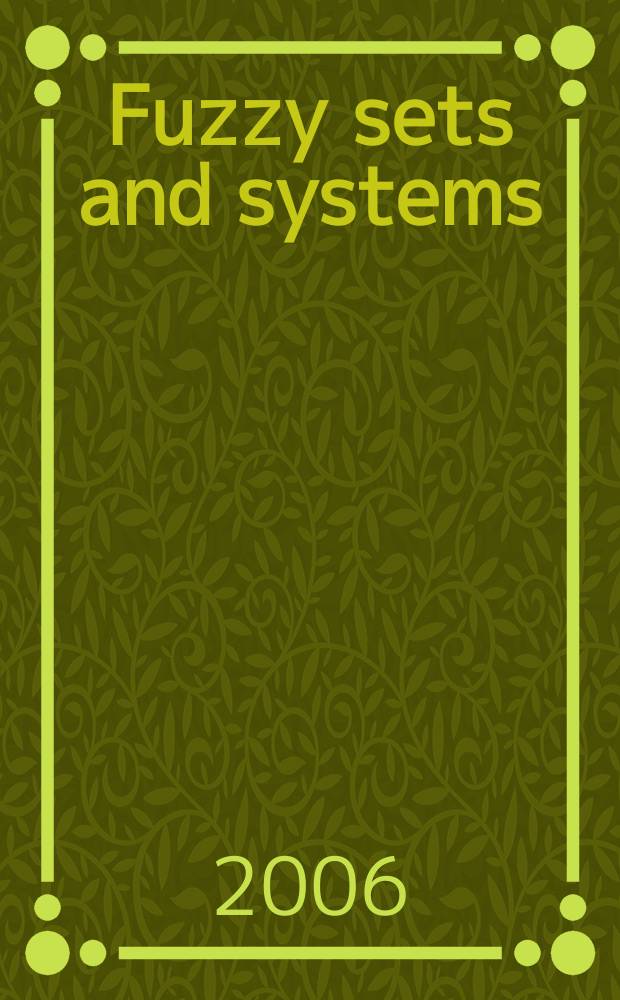 Fuzzy sets and systems : International journal of soft computing and intelligence Offic. publ. of the International fuzzy system association. Vol. 157, № 16
