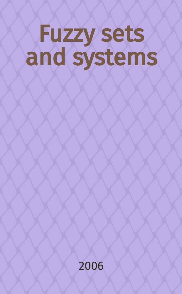 Fuzzy sets and systems : International journal of soft computing and intelligence Offic. publ. of the International fuzzy system association. Vol. 157, № 19 : Fuzzy sets and probability/statiatics theories