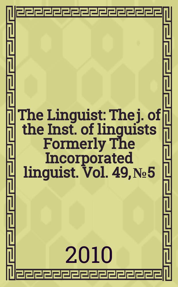 The Linguist : The j. of the Inst. of linguists Formerly The Incorporated linguist. Vol. 49, № 5