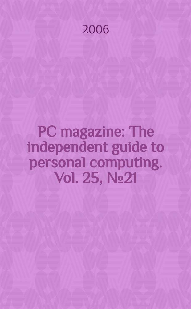 PC magazine : The independent guide to personal computing. Vol. 25, № 21