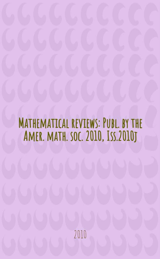 Mathematical reviews : Publ. by the Amer. math. soc. 2010, Iss.2010j