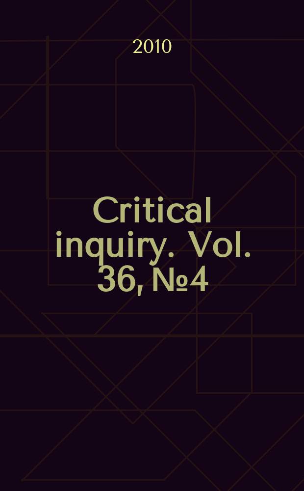 Critical inquiry. Vol. 36, № 4