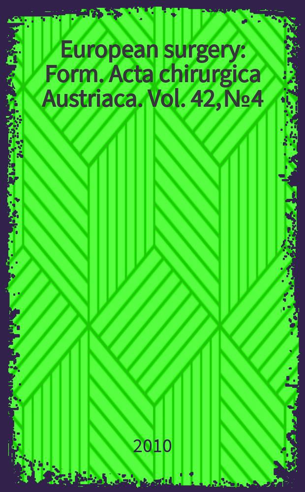 European surgery : [Form.] Acta chirurgica Austriaca. Vol. 42, № 4