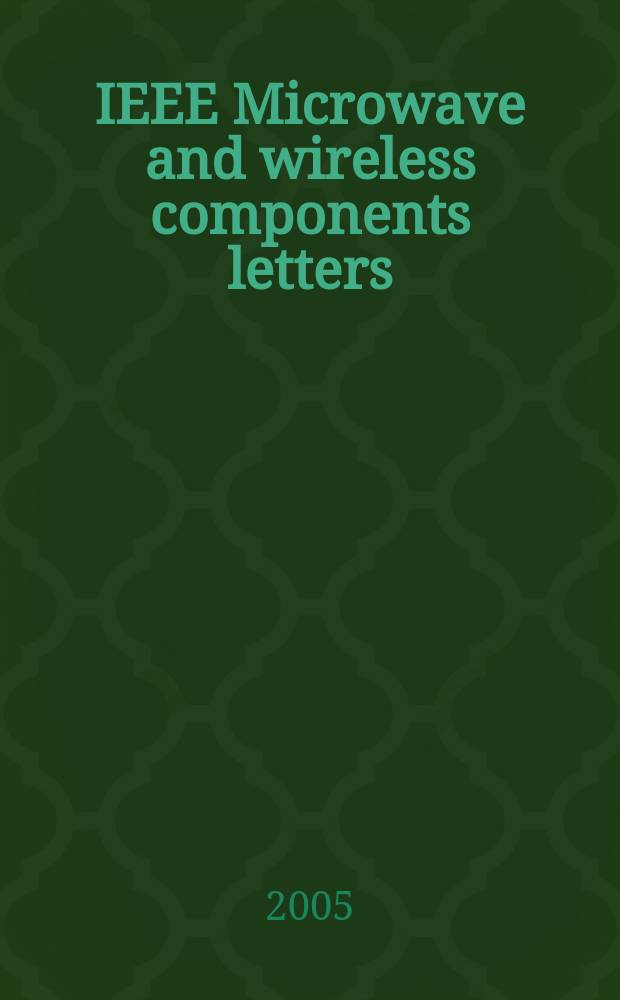 IEEE Microwave and wireless components letters : A publ. of the IEEE Microwave theory a. techniques soc. Vol. 15, № 4