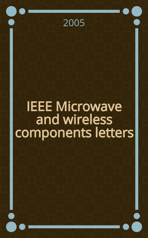 IEEE Microwave and wireless components letters : A publ. of the IEEE Microwave theory a. techniques soc. Vol. 15, № 5