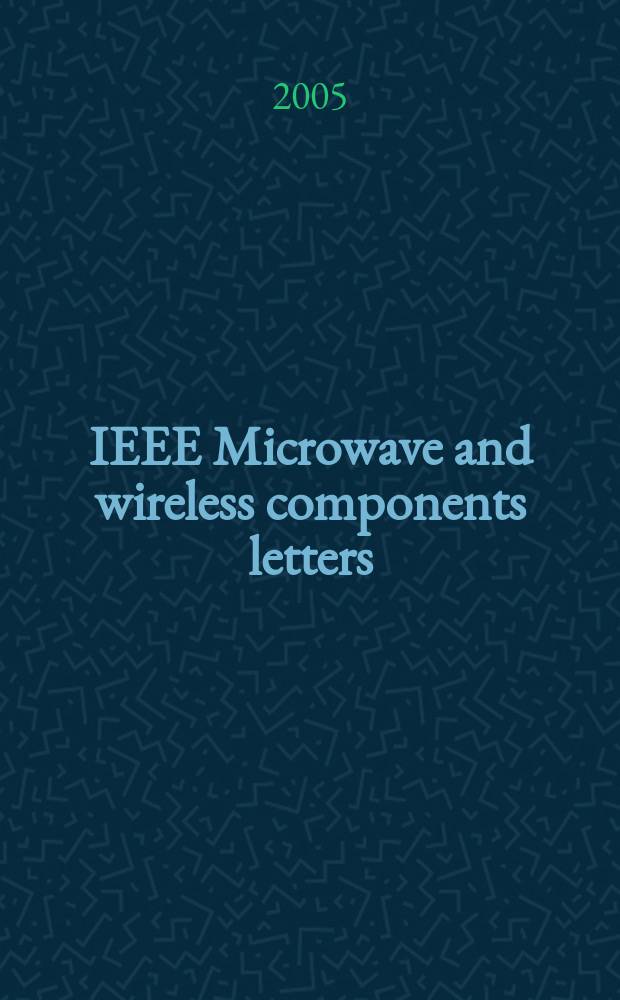IEEE Microwave and wireless components letters : A publ. of the IEEE Microwave theory a. techniques soc. Vol. 15, № 12