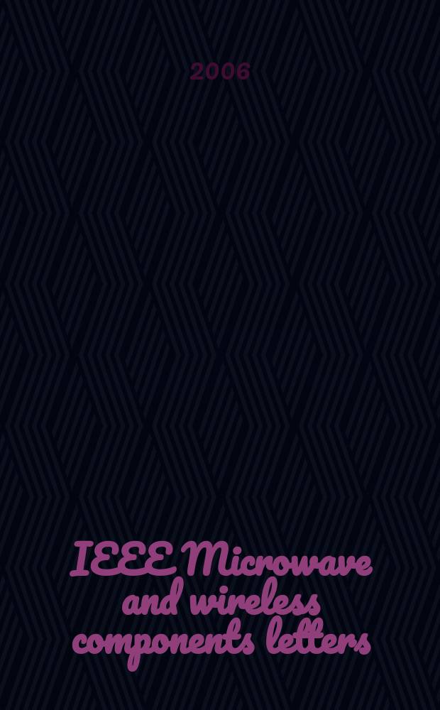 IEEE Microwave and wireless components letters : A publ. of the IEEE Microwave theory a. techniques soc. Vol. 16, № 2