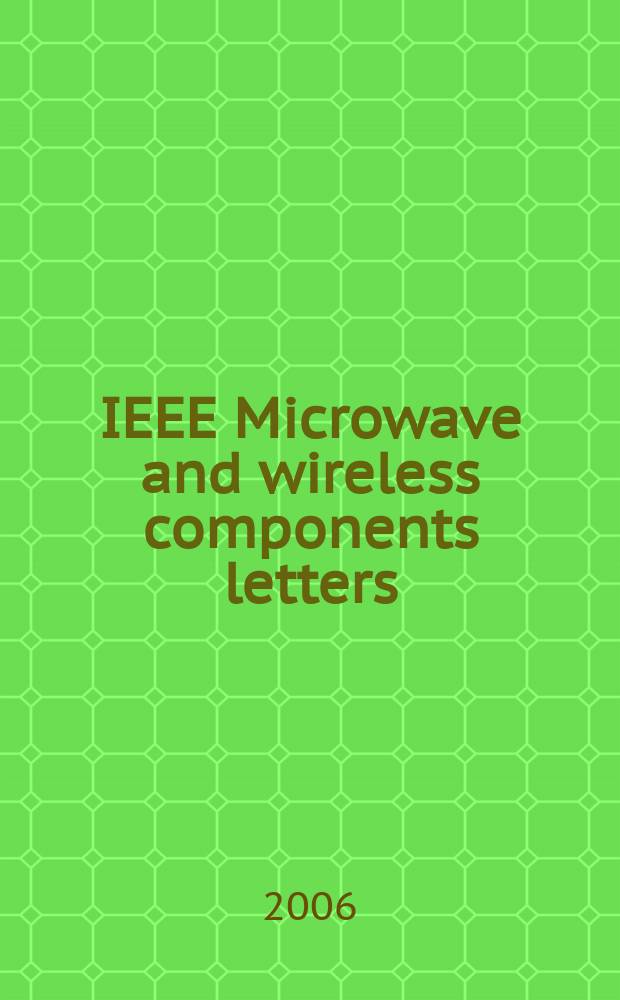 IEEE Microwave and wireless components letters : A publ. of the IEEE Microwave theory a. techniques soc. Vol. 16, № 3