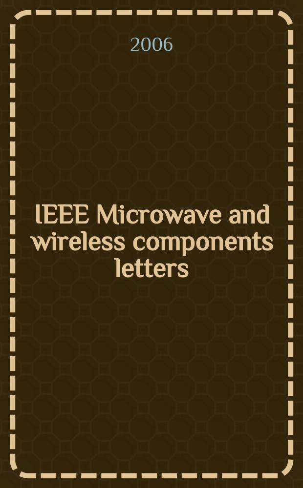 IEEE Microwave and wireless components letters : A publ. of the IEEE Microwave theory a. techniques soc. Vol. 16, № 7