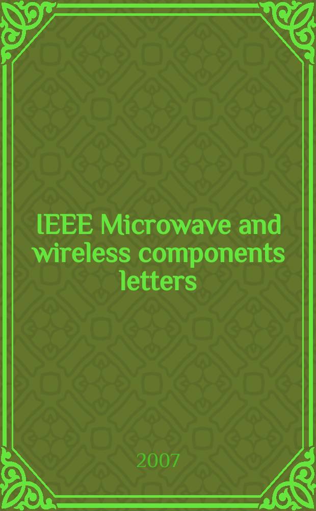 IEEE Microwave and wireless components letters : A publ. of the IEEE Microwave theory a. techniques soc. Vol. 17, № 5
