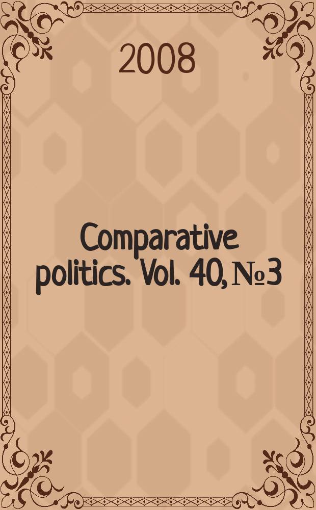 Comparative politics. Vol. 40, № 3