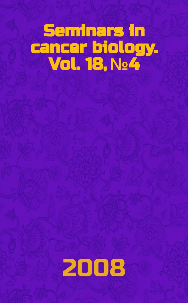 Seminars in cancer biology. Vol. 18, № 4 : Hyaluronan in cancer biology = Гиалуронаны в биологии рака.
