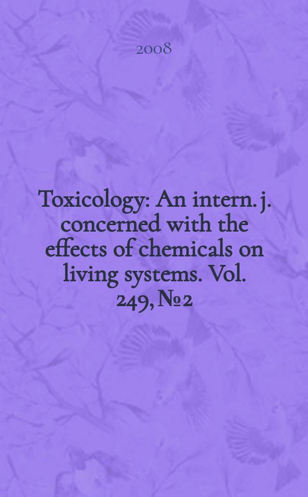 Toxicology : An intern. j. concerned with the effects of chemicals on living systems. Vol. 249, № 2/3
